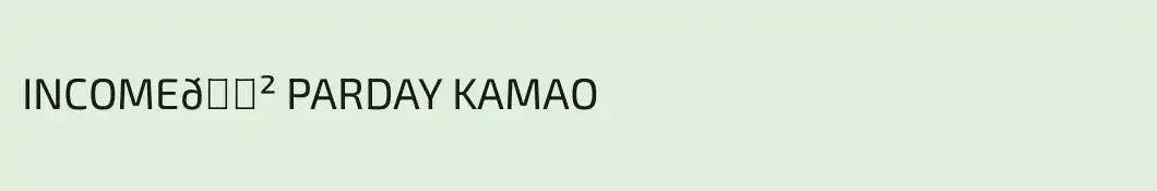 INCOME💲 PARDAY KAMAO